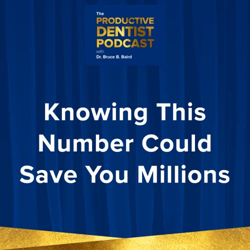 Episode 144: Dr. Baird Shares How Knowing Your EBITDA Could Earn Your Dental Practice Millions Podcast Por  arte de portada