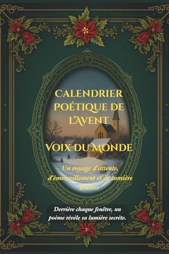 Calendrier Poétique de l'Avent - Voix du Monde: 24 poèmes pour célébrer la beauté, la foi et l'espérance de Noël