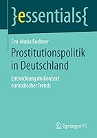 Prostitutionspolitik in Deutschland: Entwicklung Im Kontext Europaischer Trends 3658097469 Book Cover