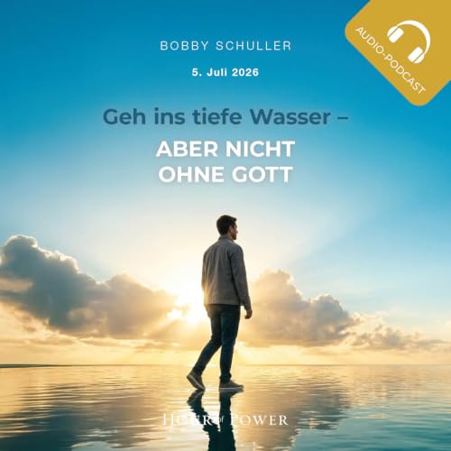 Geh ins tiefe Wasser &ndash; aber nicht ohne Gott - Predigt von Bobby Schuller