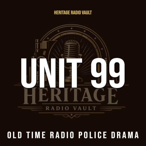 Unit 99 &ndash; Old Time Radio Police Drama (OTR) cover art