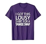 Lousy Yankee Swap T-Shirt, Funny Cheap Yankee Swap Tee Gift T-Shirt