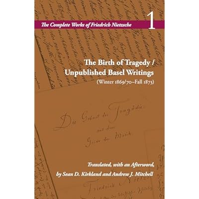 The Birth of Tragedy / Unpublished Basel Writings (Winter 1869/70–Fall 1873)