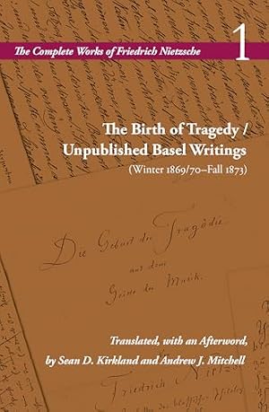 Book cover The Birth of Tragedy / Unpublished Basel Writings (Winter 1869/70–Fall 1873): Volume 1 (The Complete Works of Friedrich Nietzsche)