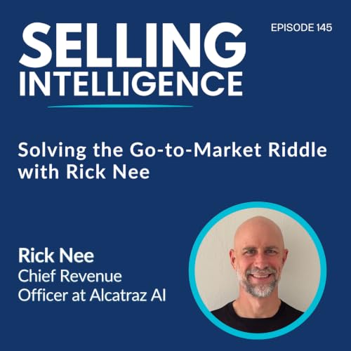 Ep. 145 &ndash; Solving the Go-to-Market Riddle with Rick Nee - Part 1