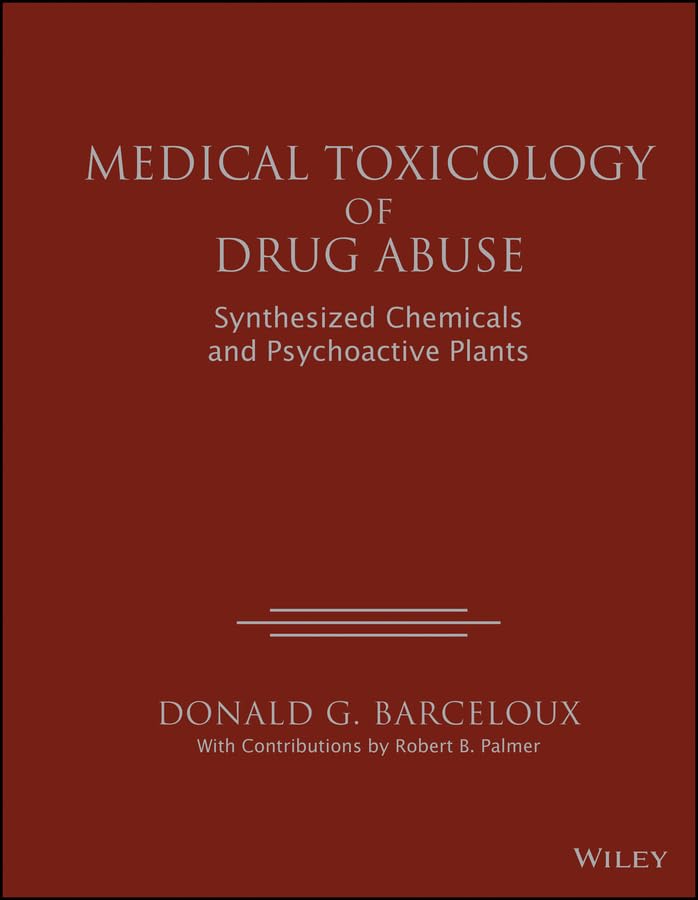 Medical Toxicology of Drug Abuse: Synthesized Chemicals and Psychoactive Plants
