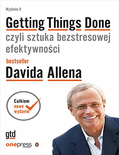 GETTING THINGS DONE, CZYLI SZTUKA BEZSTRESOWEJ