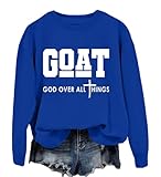 Goat God Over All Things Sweatshirt Goat Shirt God Shirts For Men Women Sapphire Blue