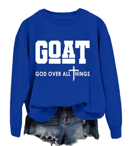 Goat God Over All Things Sweatshirt Goat Shirt God Shirts For Men Women Sapphire Blue