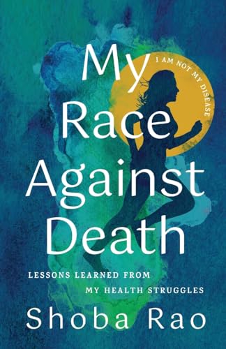 My Race Against Death: Lessons Learned From My Health Struggles