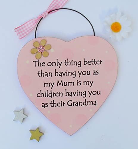 The only thing better than having you as my Mum is my children having you as their Grandma wooden gift heart - pink