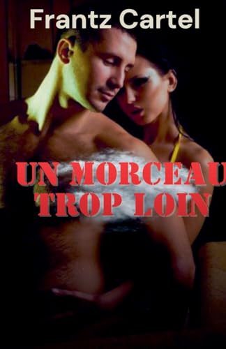 Un morceau trop loin (French Edition)