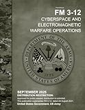 Field Manual FM 3-12 Cyberspace and Electromagnetic Warfare Operations September 2025