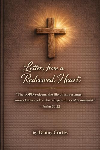 Letters From a Redeemed Heart: A Sequel to Letters From the Heart of a Servant.