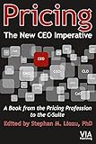 Pricing--The New CEO Imperative: A Book from the Pricing Profession to the C-Suite