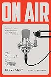 On Air: The Triumph and Tumult of NPR
