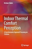 Indoor Thermal Comfort Perception: A Questionnaire Approach Focusing on Children (Springerbriefs in Applied Sciences and Technology)