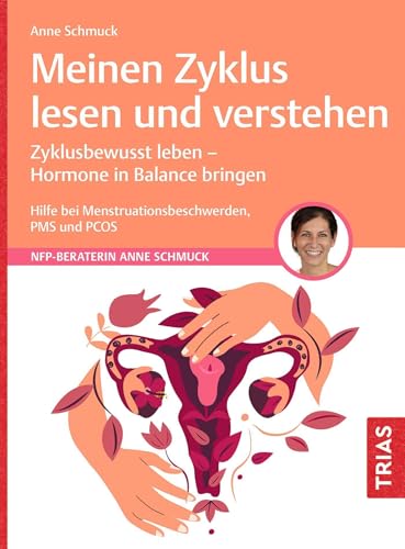 "Meinen Zyklus lesen und verstehen: Zyklusbewusst leben - Hormone in Balance bringen. Hilfe bei Menstruationsbeschwerden, PMS und PCOS" von Anne Schmuck, 19,99 €
