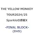 THE YELLOW MONKEY TOUR2024/25 Sparkleの惑星X  -FINAL BLOCK-