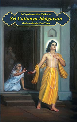 Śrī Caitanya-bhāgavata: Madhya-khaṇḍa, Part Three (English Edition) - Ṭhākura, Śrīla Vṛndāvana dāsa