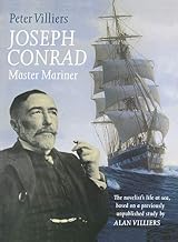 Joseph Conrad: Master Mariner: The Novelist’s Life At Sea, Based on a Previously Unpublished Study by Alan Villiers