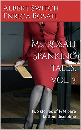 Ms Rosati Spanking Tales Vol 3 Two Stories Of F M Bare Bottom ms-rosati-spanking-tales-vol-3-two-stories-of-f-m-bare-bottom