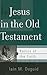 Is Jesus in the Old Testament? (Basics of the Faith)