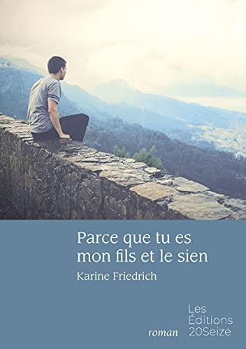 Parce que tu es mon fils et le sien eBook: FRIEDRICH, Karine: Amazon.fr