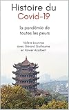  Histoire du Covid-19 - la pandémie de toutes les peurs