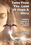 Tales From The Land of Hope & Glory (Tales from the World's Firesides - Europe)