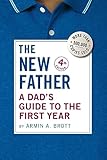 The New Father: A Dad's Guide to the First Year