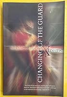 Changing of the Guard: The Rising of Generation Xtreme 0976291002 Book Cover