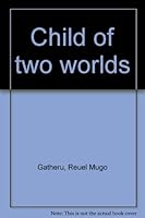 Child of Two Worlds B0000CM5Y3 Book Cover