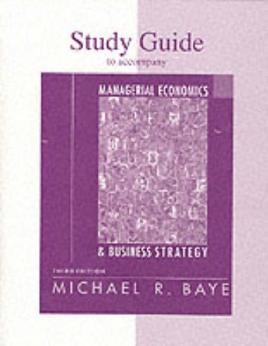 Study Guide for use with Managerial Economics and Business Strategy Student Edition