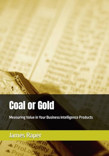 Coal or Gold: Measuring Value in Your Business Intelligence Products