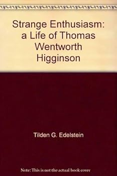 Hardcover Strange Enthusiasm: A Life of Thomas Wentworth Higginson Book