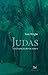 Judas e o evangelho de Jesus: Entender um texto antigo recém-descoberto e sua importância contemporânea
