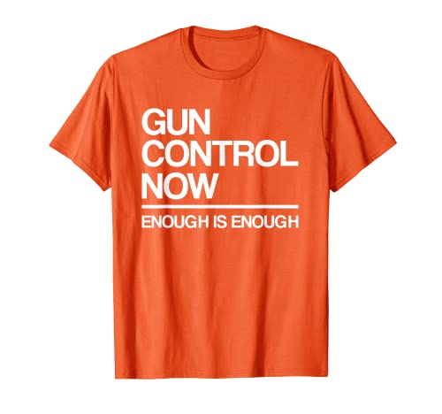 Use el control de arma anti arma naranja ahora lo suficiente es suficiente Camiseta