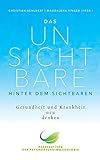  Das Unsichtbare hinter dem Sichtbaren: Gesundheit und Krankheit neu denken. Perspektiven der Psychoneuroimmunologie (Perspektiven den Psychoneuroimmunologie)