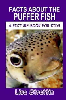 Paperback Facts About the Puffer Fish (A Picture Book For Kids) Book