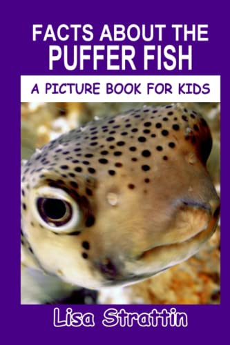 Facts About The Puffer Fish (A Picture Book For Kids)