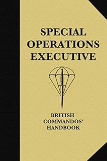 Special Operations Executive: British Commandos' Handbook (SOE Manual)