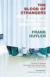 The Blood of Strangers : True Stories from the Emergency Room