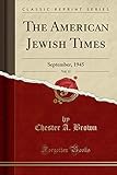 The American Jewish Times, Vol. 11: September, 1945 (Classic Reprint)