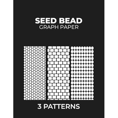 Seed Bead Graph Paper: Beading Graph Paper with various patterns; Peyote, Brick and Square/ Loom, to Create and Keep all your Beadwork in one place