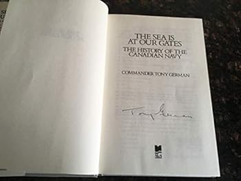Hardcover The Sea is at Our Gates: A History of the Canadian Navy Book