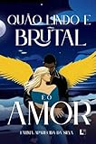 fatima anechad  Quão Lindo e Brutal é o Amor (Portuguese Edition)