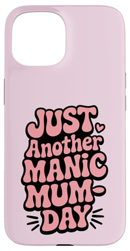 Just Another Manic Mum Day Funny Mom ���p �X�}�z�P�[�X iPhone 15 �p