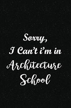 Architect Notebook Journal : Architect Notebook for Architect Student or Future Architect Gift, Sorry, I Can't I'm in Architecture School Blank Lined Journal Notebook