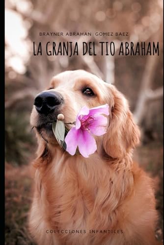 LA GRANJA DEL TIO ABRAHAM: COLECCION INFANTIL (Spanish Edition)